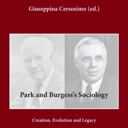 Park and Burgess’s Sociology: Creation, Evolution