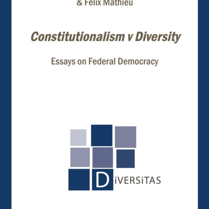 Constitutionalism v Diversity: Essays on Federal