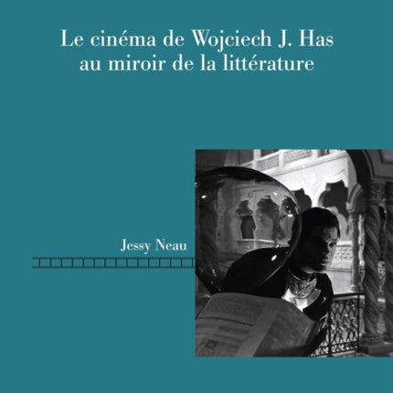 Le cinema de Wojciech J. Has au miroir de la litterature