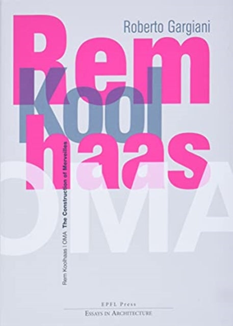 Rem Koolhaas/OMA – The Construction of Merveilles