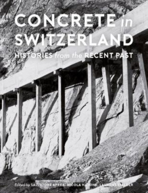 Concrete in Switzerland – Histories from the Recent Past