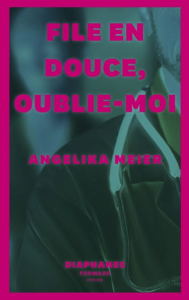 File en douce, oublie–moi