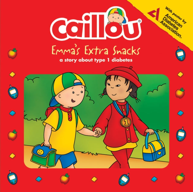 Caillou: Emma’s Extra Snacks: Living with Diabetes