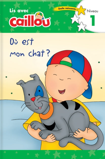 Où est mon chat? - Lis avec Caillou, Niveau 1 (French edition of Caillou: Where is my Cat?): Where is my Cat?)