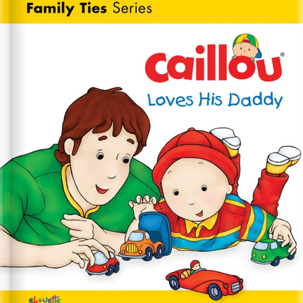 Caillou Loves his Daddy