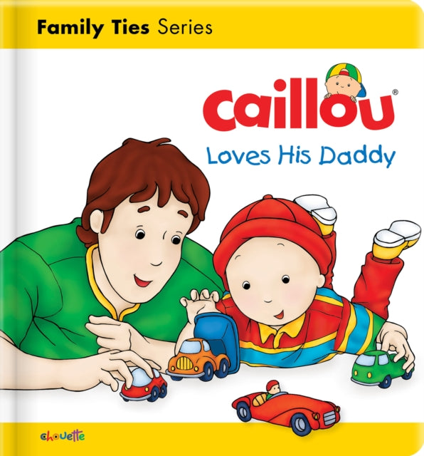 Caillou Loves his Daddy