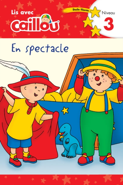 Caillou en spectacle - Lis avec Caillou, Niveau 3 (French édition of Caillou: On stage): On Stage)