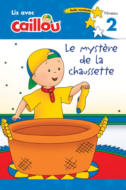 Caillou: Le mystère de la chaussette - Lis avec Caillou, Niveau 2 (French edition of Caillou: The Sock Mystery): Le Mystere de la Chaussette - Lis Avec Caillou, Niveau 2 (French Edition of Caillou: The Sock Mystery)