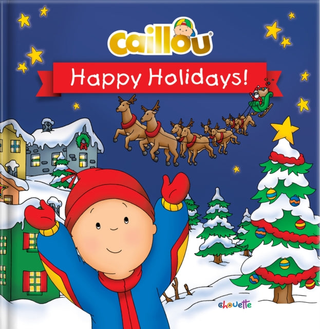 Caillou: Happy Holidays!: Happy Holidays!