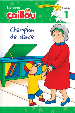 Caillou: Champion de danse - Lis avec Caillou, Niveau 1 (French edition of Caillou: The Big Dance Contest): Lis avec Caillou, Niveau 1