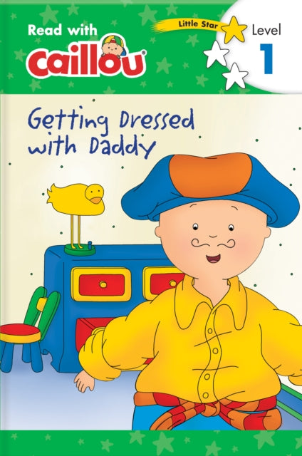 Caillou: Getting Dressed with Daddy - Read with Caillou, Level 1: Getting Dressed with Daddy - Read with Caillou, Level 1