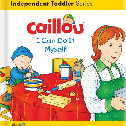 Caillou: I Can Do It Myself!: I Can Do It Myself!