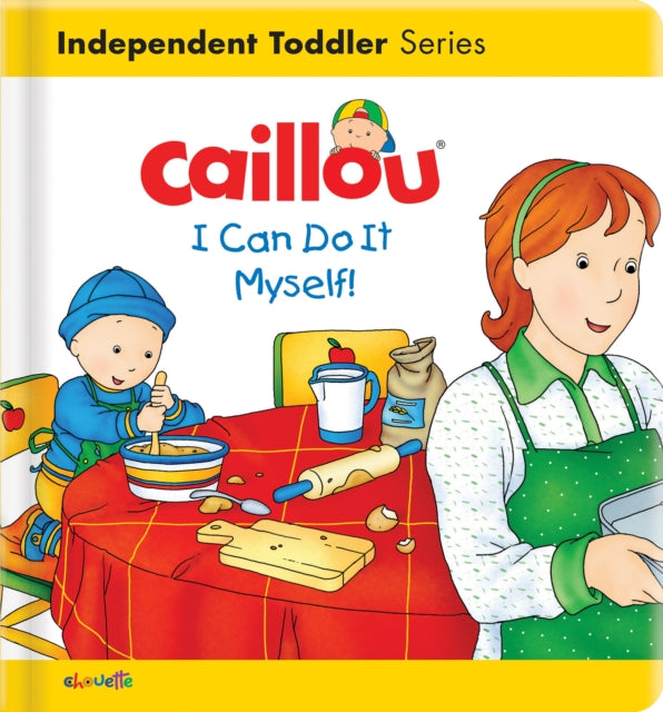 Caillou: I Can Do It Myself!: I Can Do It Myself!