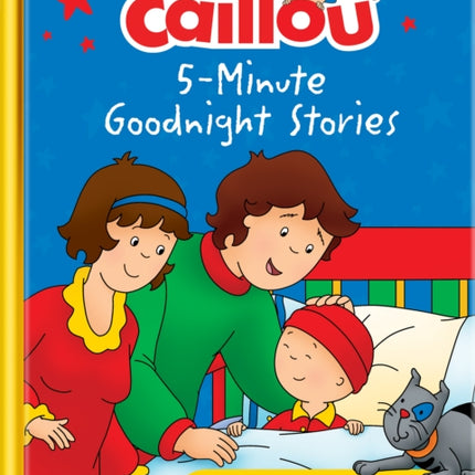 Caillou Bedtime Storybook Collection: 7 stories