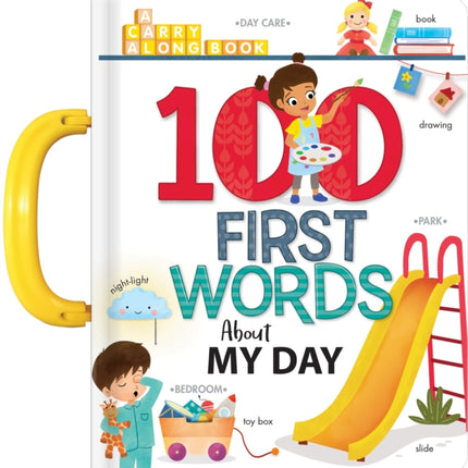 My 100 First Words About My Day: A Carry Along Book