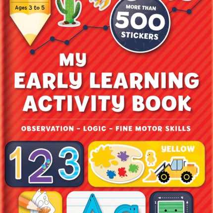 My Early Learning Activity Book: Observation - Logic - Fine Motor Skills: More Than 300 Stickers