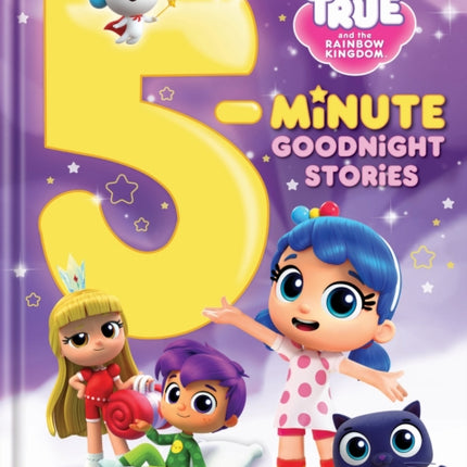 True and The Rainbow Kingdom: 5-Minute Goodnight Stories: 7 stories