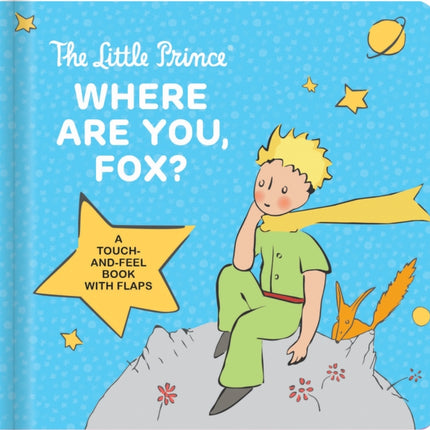 The Little Prince: Where Are You, Fox?: A Touch-And-Feel Board Book with Flaps