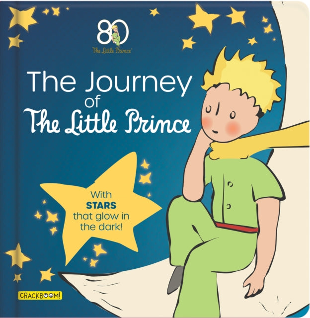 The Journey of The Little Prince: With stars that glow in the dark!