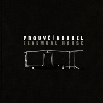 Jean Prouvé & Jean Nouvel: Ferembal House