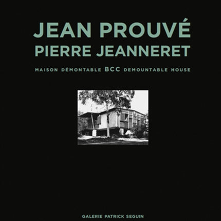 Jean Prouvé & Pierre Jeanneret: BCC Demountable House