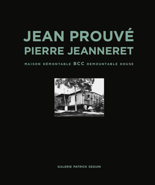 Jean Prouvé & Pierre Jeanneret: BCC Demountable House