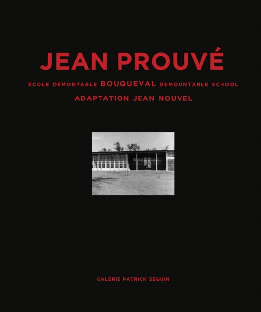 Jean Prouve: Bouqueval Demountable School,: 1950, Adaptation Jean Nouvel, 2016