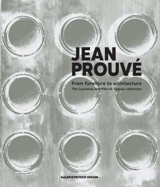 Jean Prouvé From Furniture to Architecture