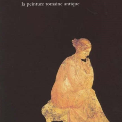 Jeunesse de la Beaute: La Peinture Romaine Antique