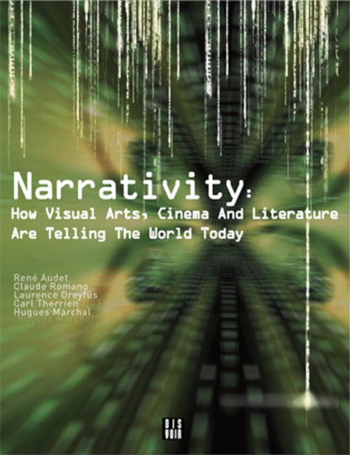 Narrativity How Visual Arts Cinema and Literature Are Telling the World Today