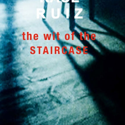 Raul Ruiz - the Wit of the Staircase