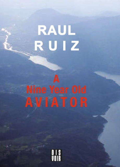 Raul Ruiz: A Nine Year Old Aviator