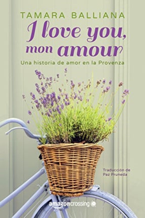 I love you, mon amour: Una historia de amor en la Provenza