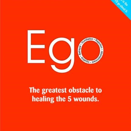 Ego: The Greatest Obstacle to Healing the 5 Wounds