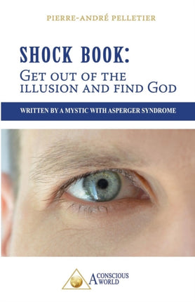 Shock Book: Get out of the illusion and find God: