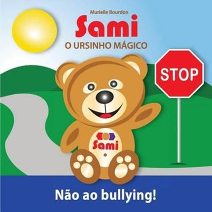 Sami O Ursinho Mágico: Não ao bullying!: