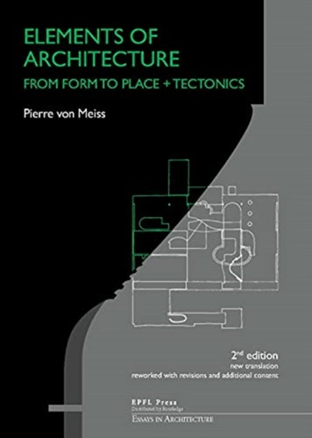 Elements of Architecture – From Form to Place + Tectonics