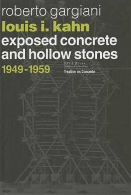 Louis I Kahn Exposed Concrete and Hollow Stones 19491959 Treatise on Concrete