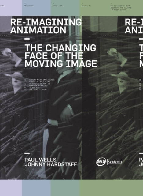 ReImagining Animation The Changing Face of the Moving Image