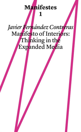 Manifest of Interiors: Thinking in the Expanded Media: 1: Manifestes