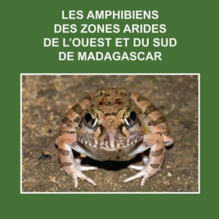 Les Amphibiens de l′Ouest et du Sud de Madagascar