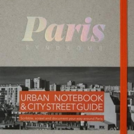 Paris City Syndrome: Urban Notebook & City Street Guide