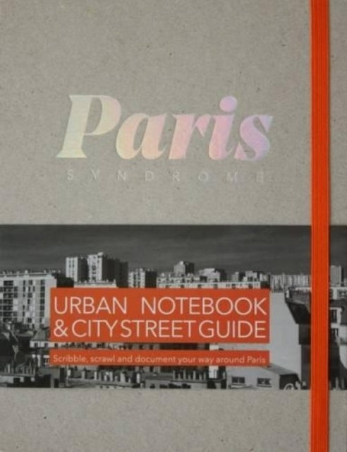 Paris City Syndrome: Urban Notebook & City Street Guide