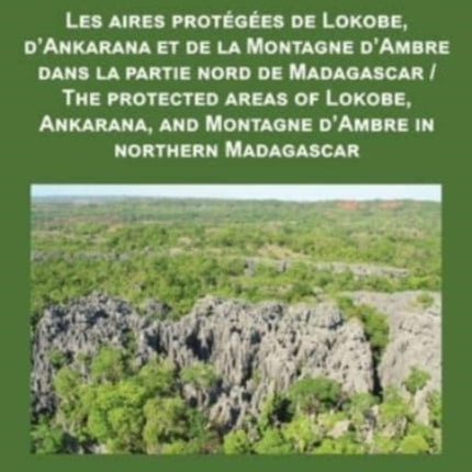 The Protected Areas of Lokobe, Ankarana, and Montagne d'Ambre in Northern Madagascar