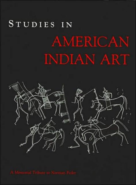 Studies in American Indian Art: A Memorial Tribute to Norman Feder