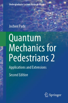 Quantum Mechanics for Pedestrians 2: Applications and Extensions