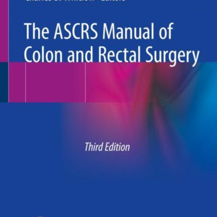 The ASCRS Manual of Colon and Rectal Surgery