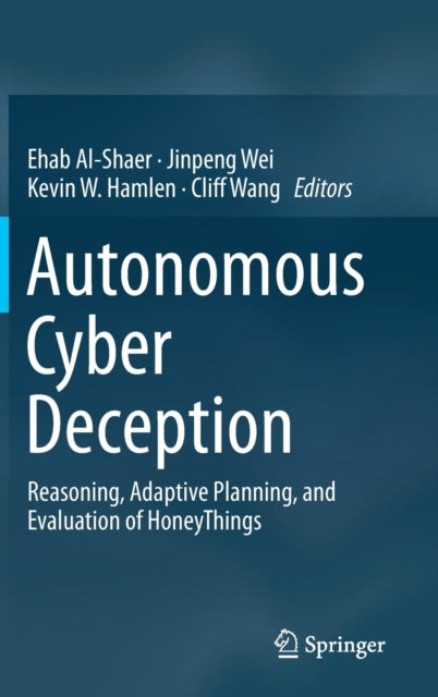 Autonomous Cyber Deception: Reasoning, Adaptive Planning, and Evaluation of HoneyThings