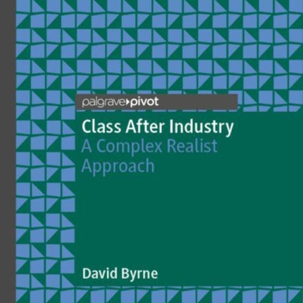 Class After Industry: A Complex Realist Approach