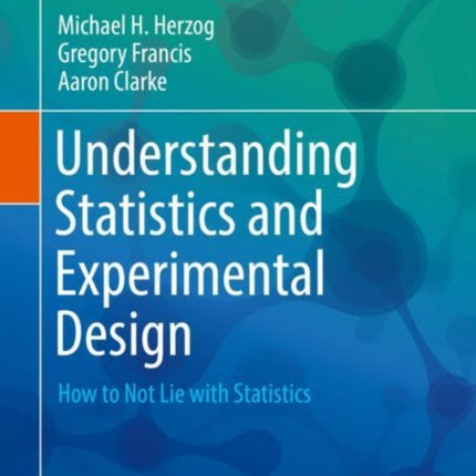 Understanding Statistics and Experimental Design: How to Not Lie with Statistics